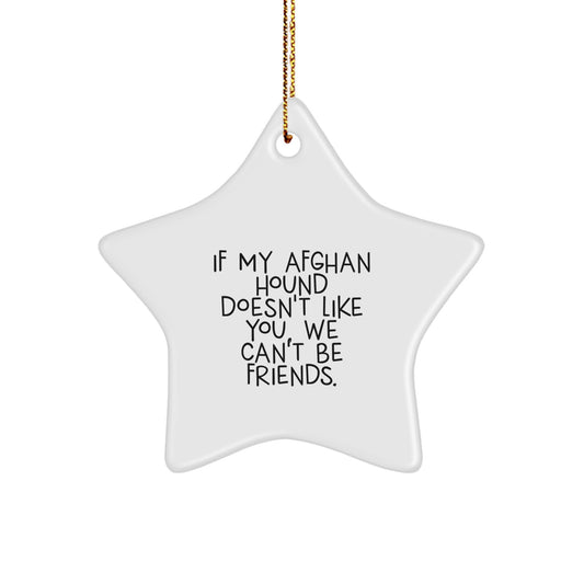 Funny Afghan Hound Dog Gifts - If My Afghan Hound Doesn't Like You, We Can't Be Friends. Star Ornament for Christmas, Perfect for Afghan Hound Dog Lovers and Owners Gifts from Friends and Family - Image 1