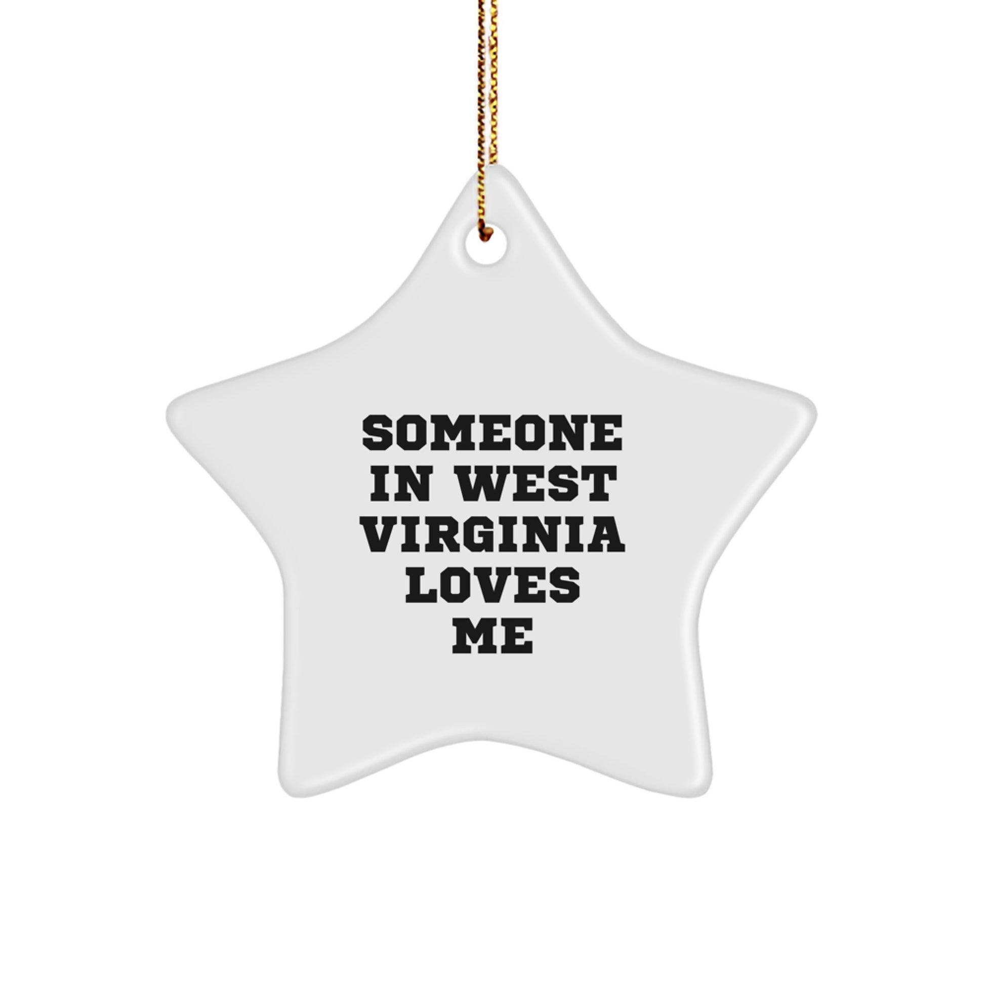 West Virginia Christmas Decorations, Star Ornament with Funny Quote Someone In West Virginia Loves Me, Gifts from Family to Friends - Image 1