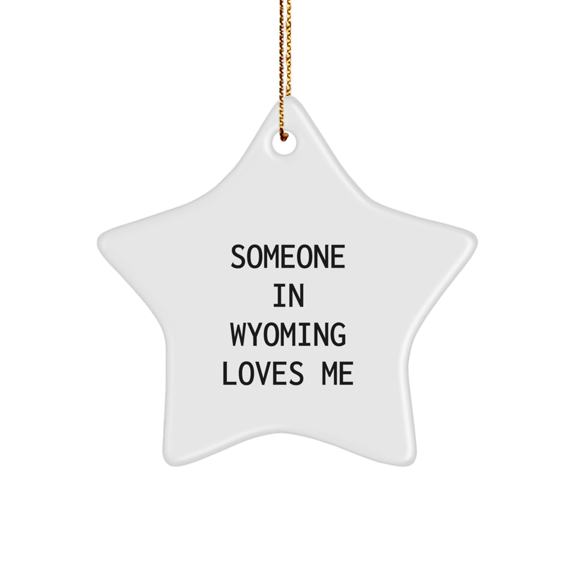 Wyoming Christmas Unique Gifts from Men to Friends, Wyoming Star Ornament Someone In Wyoming Loves Me, Funny Quote - Image 1