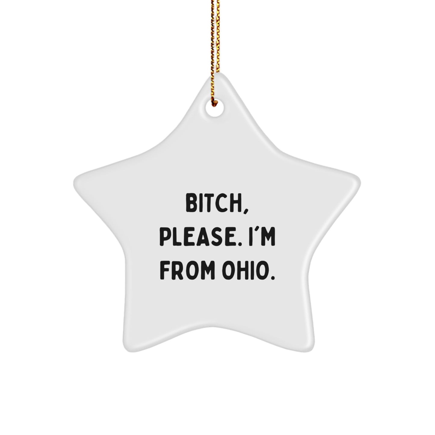 Funny Ohio Gifts from Friends - Star Ornament for Ohio Men and Women - Funny Quote Gift B-tch Please I'm From Ohio - Christmas Unique Gifts - Image 1