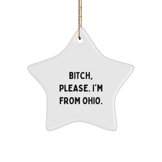 Funny Ohio Gifts from Friends - Star Ornament for Ohio Men and Women - Funny Quote Gift B-tch Please I'm From Ohio - Christmas Unique Gifts - Image 1
