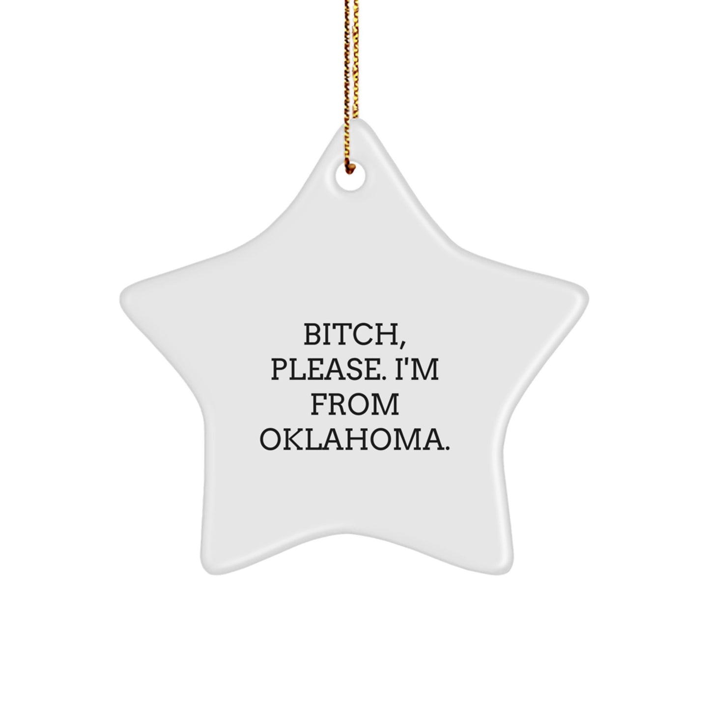Funny Oklahoma Gifts from Men with Christmas Unique Star Ornament, B-tch Please I'm From Oklahoma, Star Shaped Decorations for Oklahoma Women, Friends, Coworkers, Family - Image 1