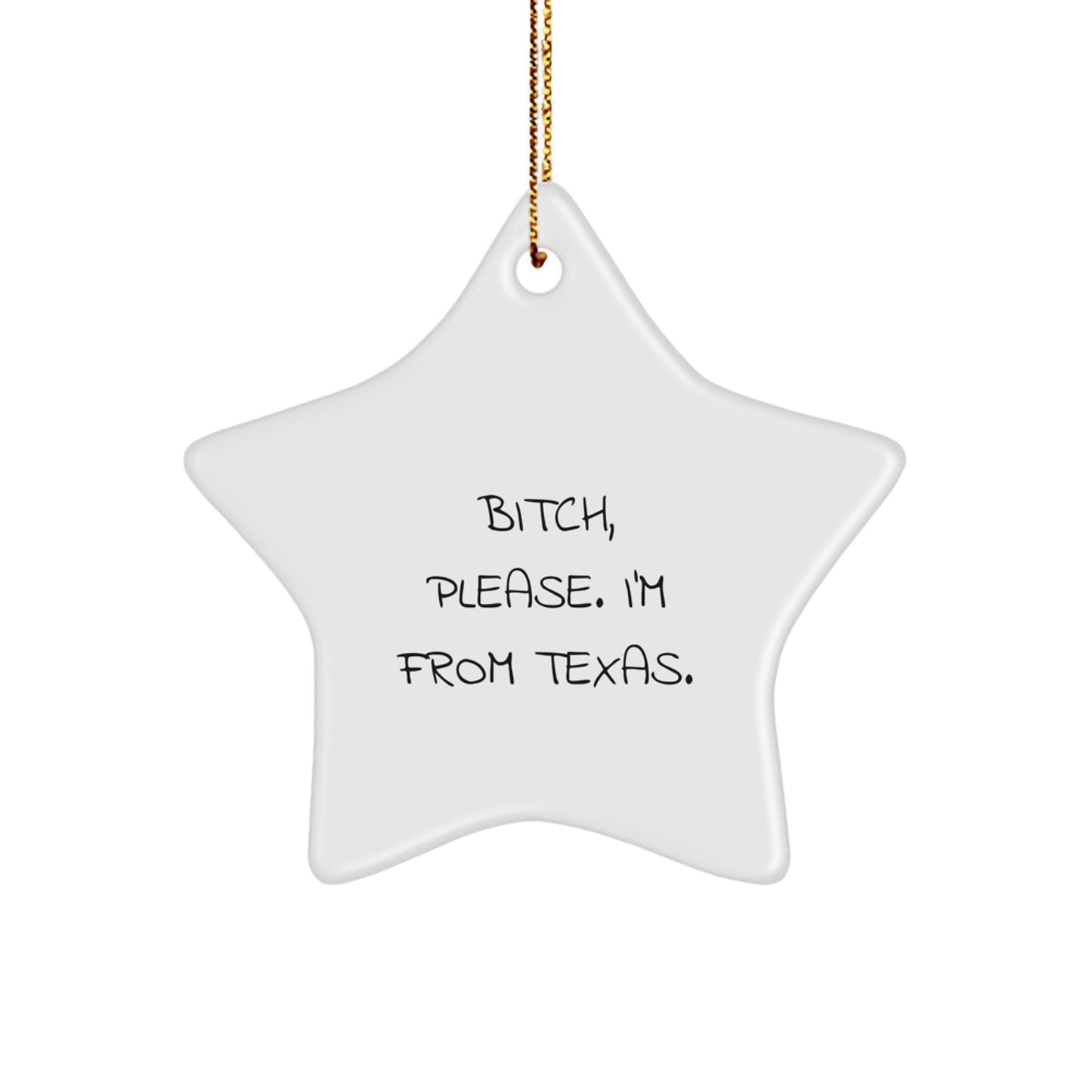 Funny Texas Gifts for Texans, Texas Star Ornament, B-tch Please I'm From Texas Christmas Unique Gifts from Friends - Image 1