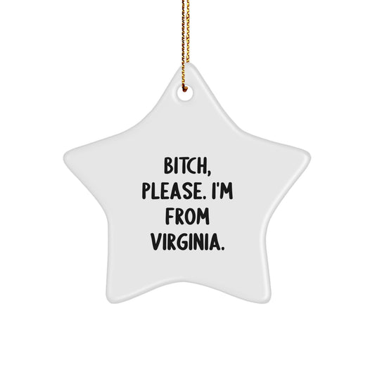 Funny Virginia Star Ornament Gifts from Men to Women, B-tch Please I'm From Virginia, Christmas Unique Gifts for Friends Family - Image 1