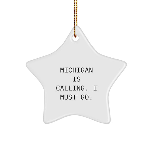 Michigan Star Ornament - Funny Quote Gifts from Friends to Family for Christmas - Michigan Is Calling. I Must Go. Star Shaped Decoration - Image 1