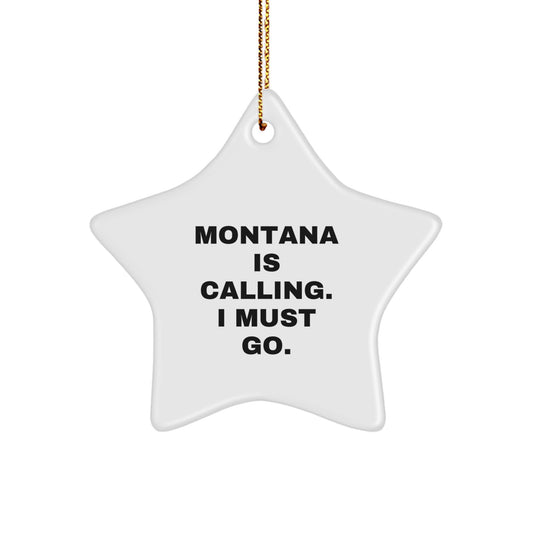 Montana Star Ornament, Funny Gifts from Friends and Family, 'Montana Is Calling. I Must Go.' Christmas Unique Present for Home Decor - Image 1