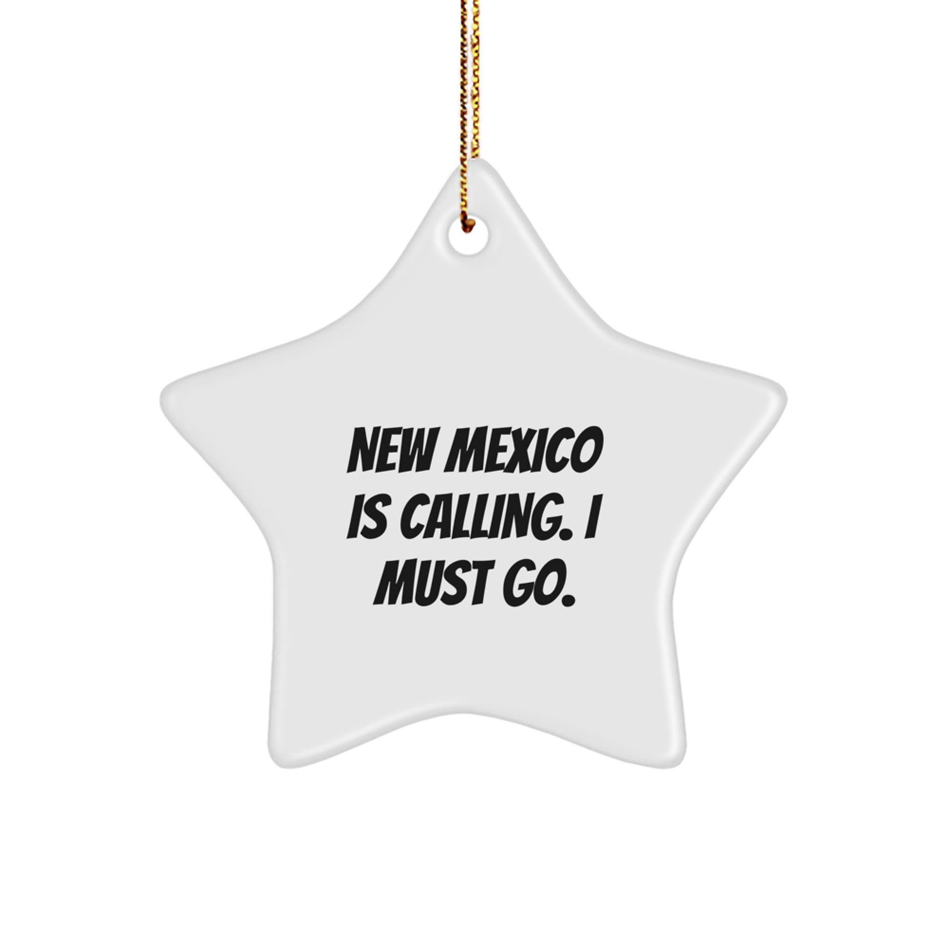 Funny New Mexico Gifts for Men, New Mexico Star Ornament for Christmas Unique Gifts from Friends, 'New Mexico Is Calling. I Must Go.' Star Shaped - Image 1