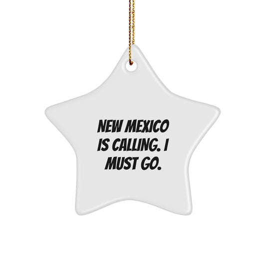 Funny New Mexico Gifts for Men, New Mexico Star Ornament for Christmas Unique Gifts from Friends, 'New Mexico Is Calling. I Must Go.' Star Shaped - Image 1