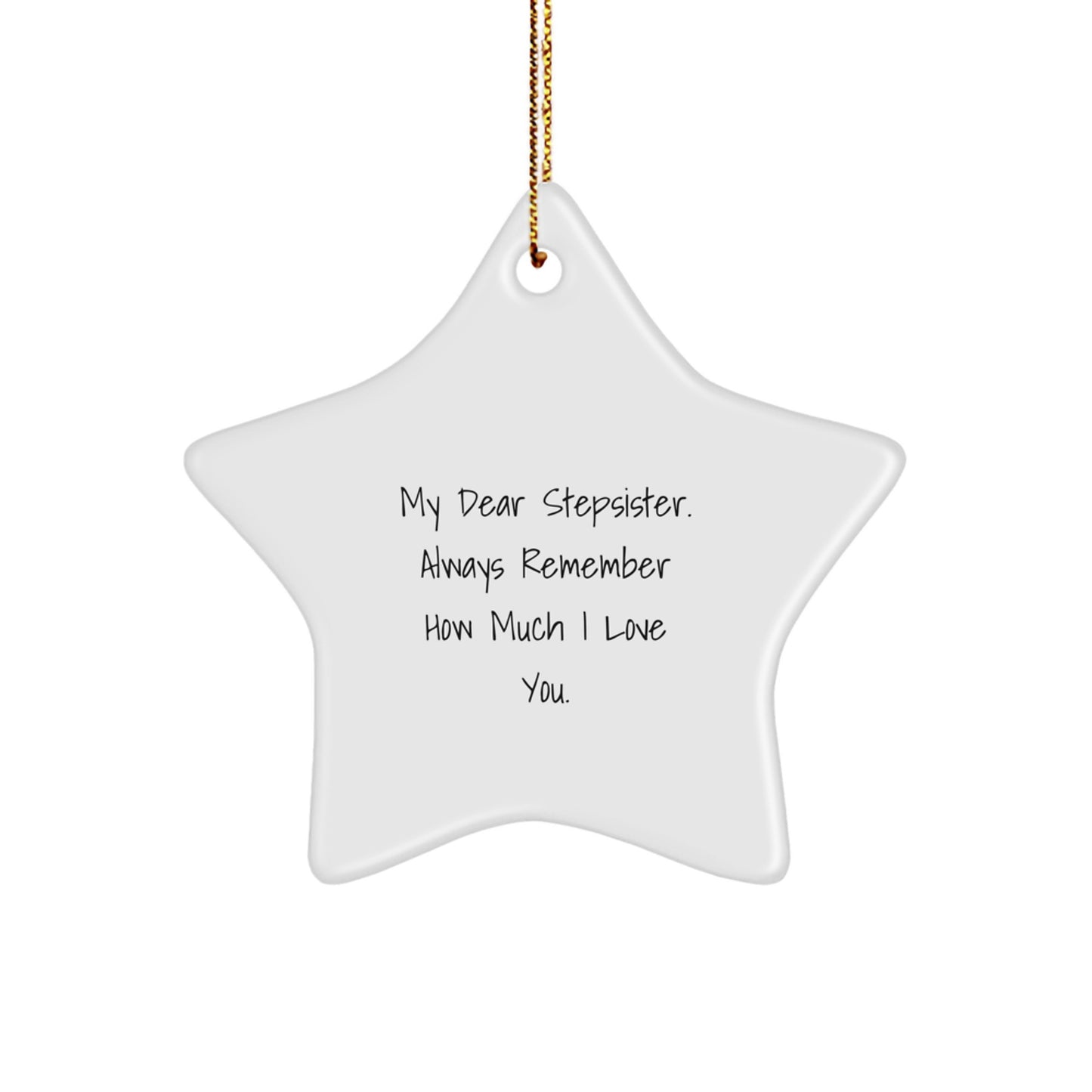 Funny Stepsister Christmas Unique Gifts from Men to Women - My Dear Stepsister Star Ornament, White, 3.25'' Tall, 1/8'' Thick, Durable MDF with High-Gloss Finish - Gifts for Stepsister - Image 1