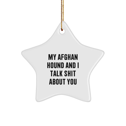 Funny Afghan Hound Dog Star Ornament Gifts from Family - My Afghan Hound And I Talk Shit About You Christmas Unique - Image 1