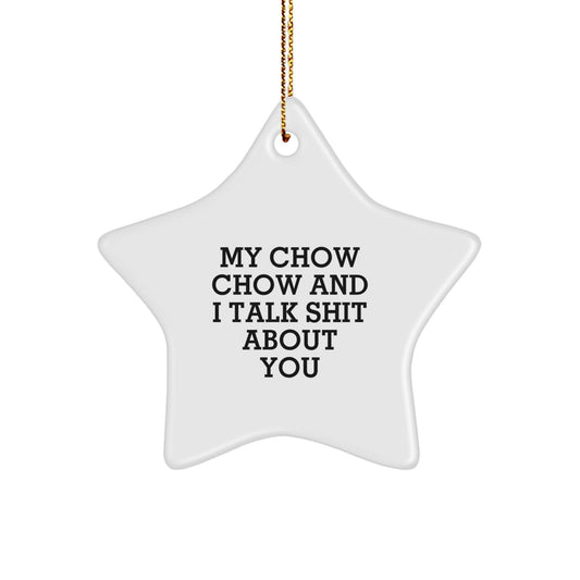 Chow Chow Dog Star Christmas Ornament Gift for Him Talk Shit About You - Image 1
