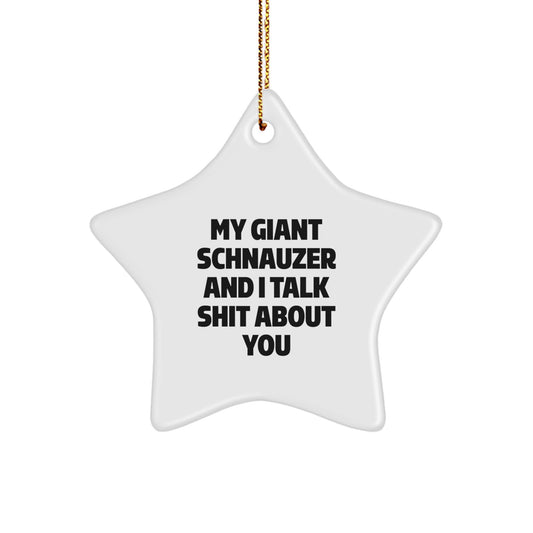 Giant Schnauzer Dog Funny Quotes Star Ornament for Christmas - Gifts from Family, Friends to Giant Schnauzer Dog Lovers - Image 1