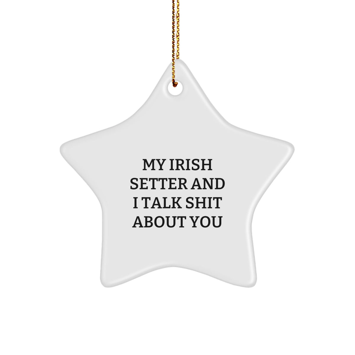 Talk Shit About You Irish Setter Star Christmas Ornament Friends Gift - Image 1