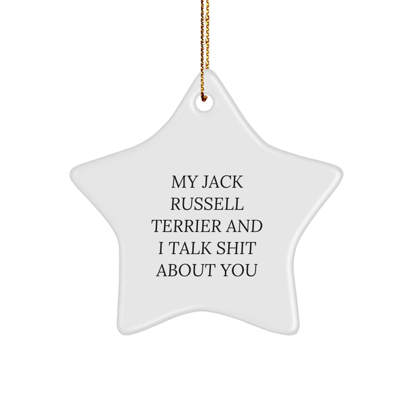 Funny Jack Russell Terrier Dog Christmas Unique Gifts from Men for Women Friends Family Star Ornament My 'Jack Russell Terrier And I Talk Shit About You' - Image 1
