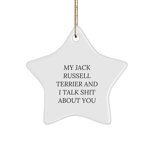 Funny Jack Russell Terrier Dog Christmas Unique Gifts from Men for Women Friends Family Star Ornament My 'Jack Russell Terrier And I Talk Shit About You' - Image 1