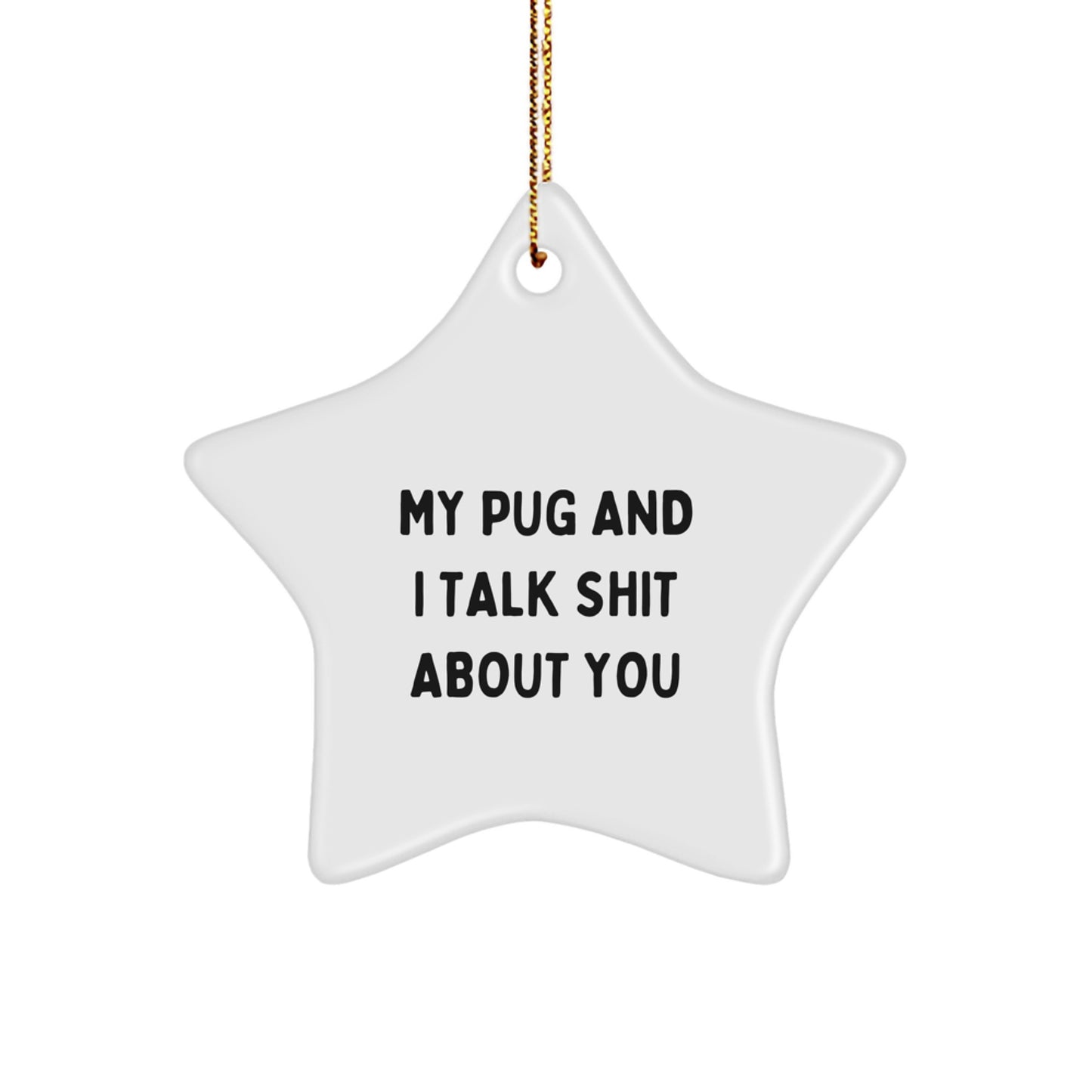 Funny Pug Dog Star Ornament Gifts from Friends, Decorate Your Christmas Tree with Adorable Quote, Perfect Pug Lover Gifts for Pug Owners - Image 1