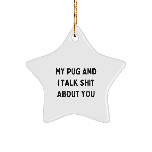 Funny Pug Dog Star Ornament Gifts from Friends, Decorate Your Christmas Tree with Adorable Quote, Perfect Pug Lover Gifts for Pug Owners - Image 1