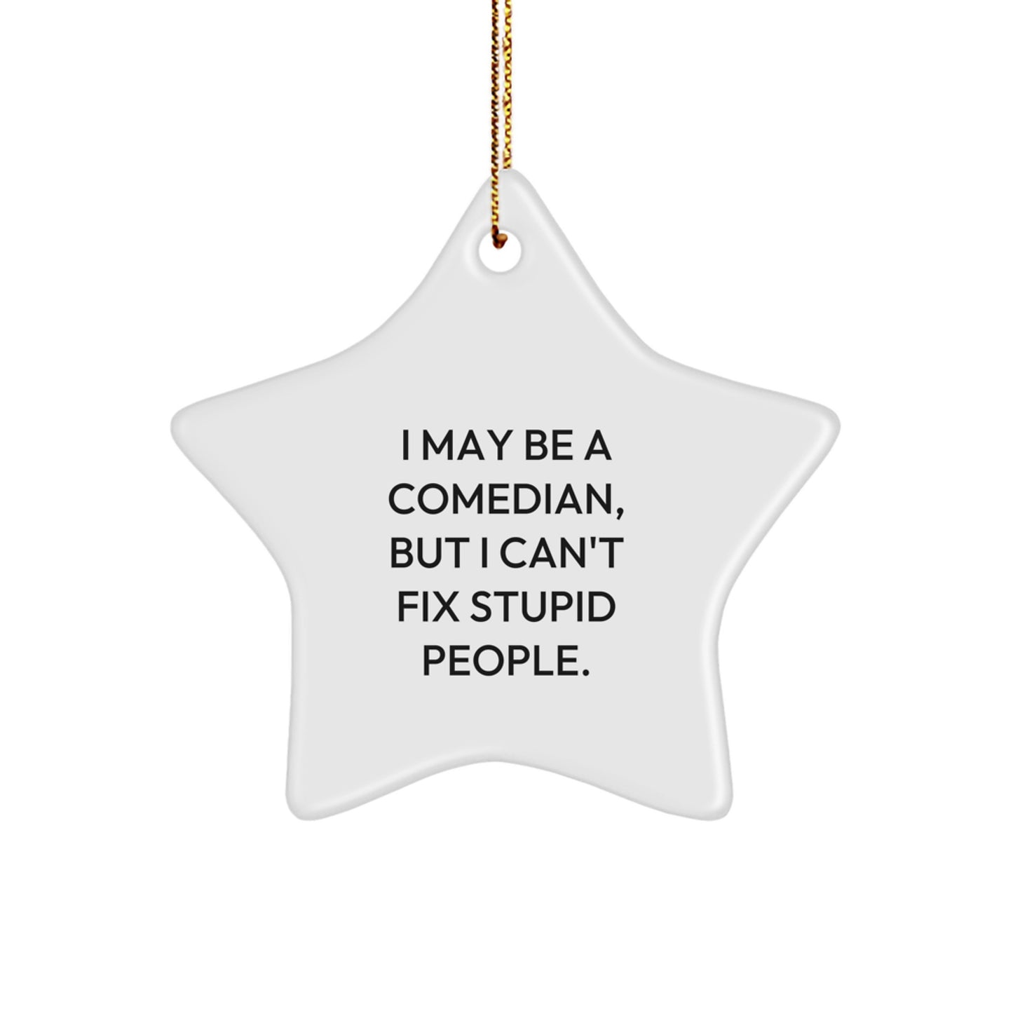 For Him Keepsake Christmas Ornament Gift – I May Be A Comedian Quote - Image 1