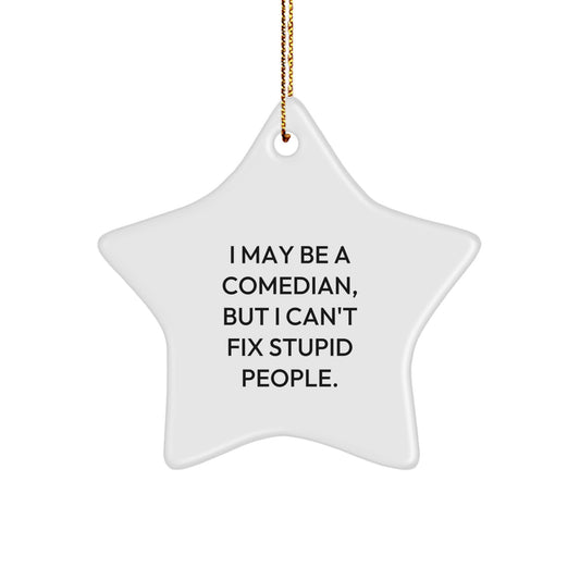For Him Keepsake Christmas Ornament Gift – I May Be A Comedian Quote - Image 1