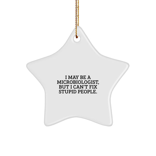 Funny Microbiologist Gifts for Men - I May Be a Microbiologist But, Star Ornament, Christmas Unique Gifts from Friends - Image 1