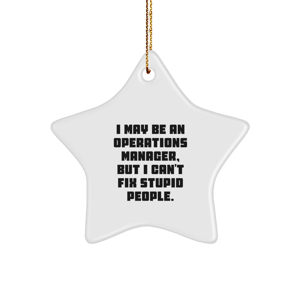Christmas Unique Gift for Her I May Be An Operations Manager Star Ornament - Image 1