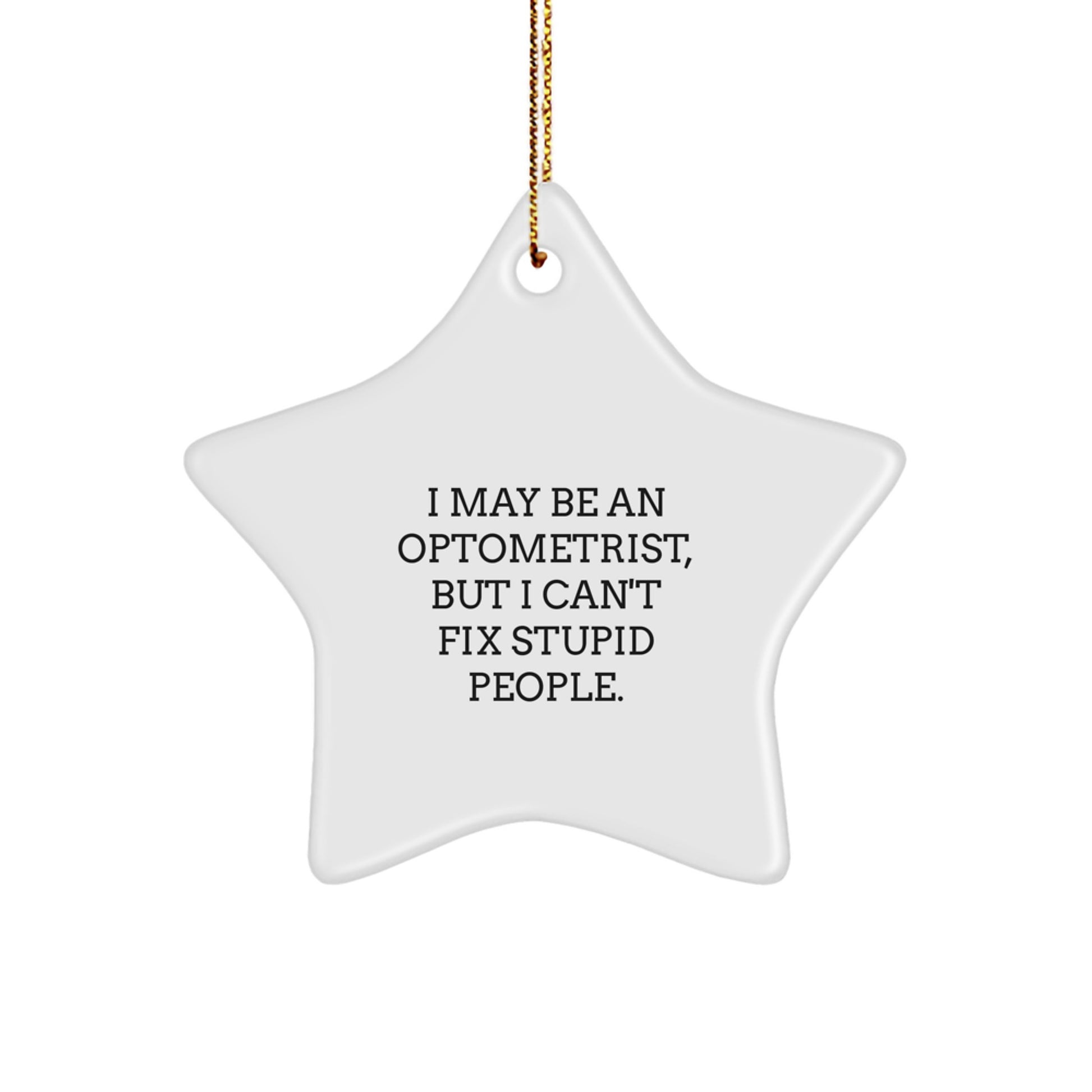 Funny Optometrist Gifts for Men, Star Ornament with I May Be An Optometrist Quote, Unique Christmas Memorable Present from Friends - Image 1