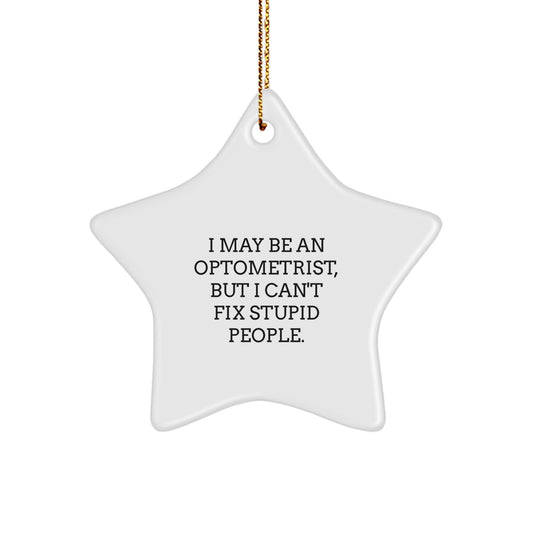 Funny Optometrist Gifts for Men, Star Ornament with I May Be An Optometrist Quote, Unique Christmas Memorable Present from Friends - Image 1