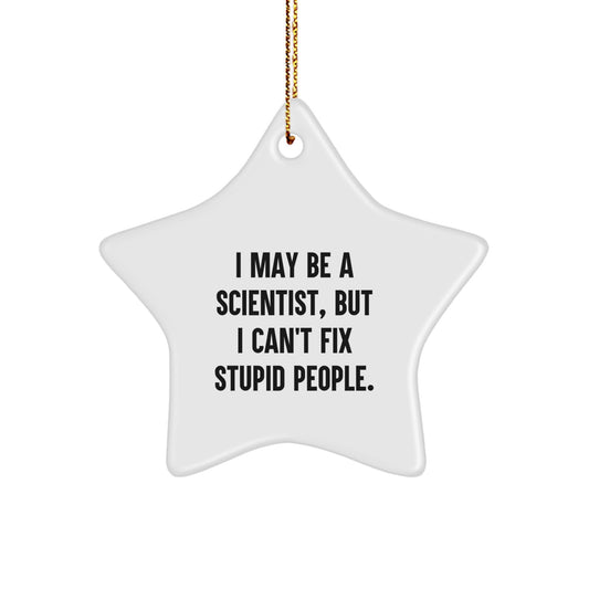 Funny Scientist Christmas Unique Gifts from Friends for Scientist Men with I May Be A Scientist Star Ornament - Image 1