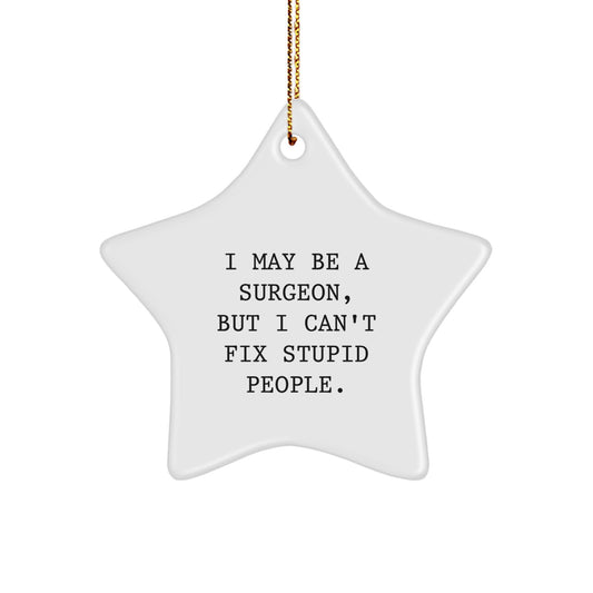 Christmas Gift for Her Surgeon Ornament 'I May Be A Surgeon, But I Can't - Image 1