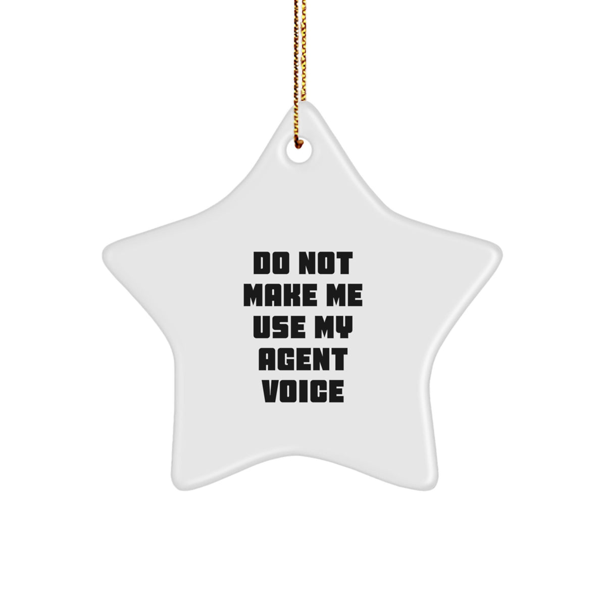 Agent Star Christmas Ornament Gift for Coworkers Do Not Make Me Use - Image 1