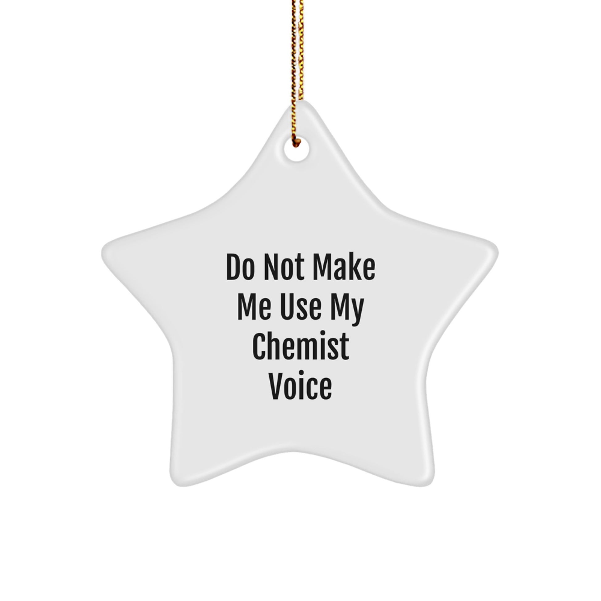 Funny Chemist Star Ornament Gifts - Do Not Make Me Use My Chemist Voice - Christmas Star Ornament Gift for Chemist Friends - Image 1