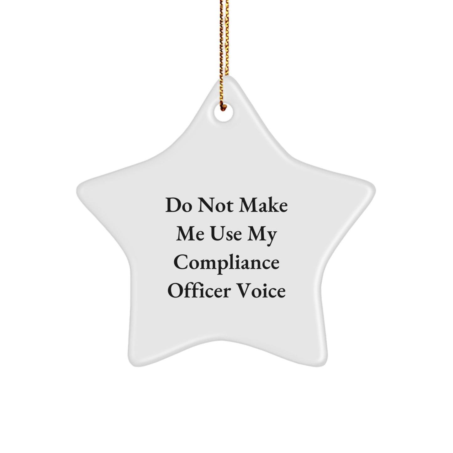 Funny Compliance Officer Gifts from Men for Coworkers - Star Ornament with 'Do Not Make Me Use My Compliance Officer Voice' Quote, Unique Christmas Office Decorations - Image 1