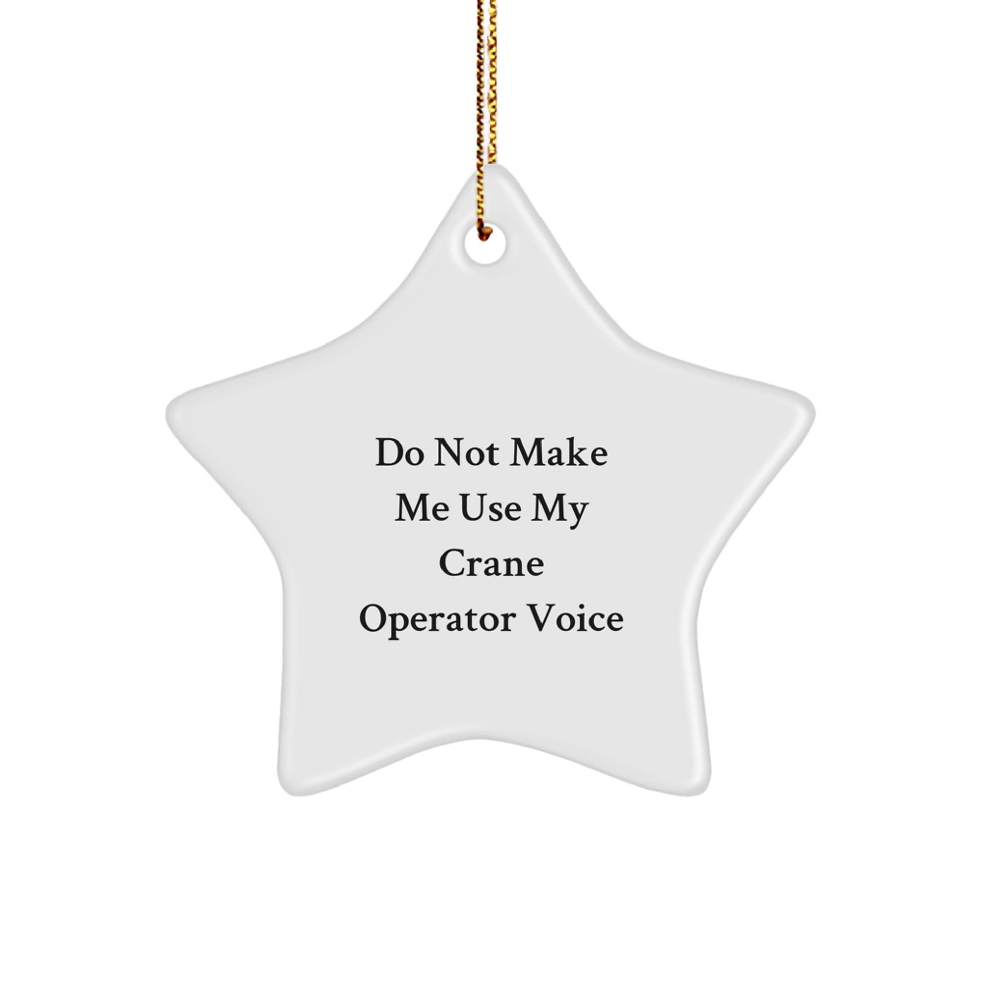 Funny Crane Operator Gifts for Men - Star Ornament from Friends - 'Do Not Make Me Use My Crane Operator Voice' Christmas Unique - Image 1