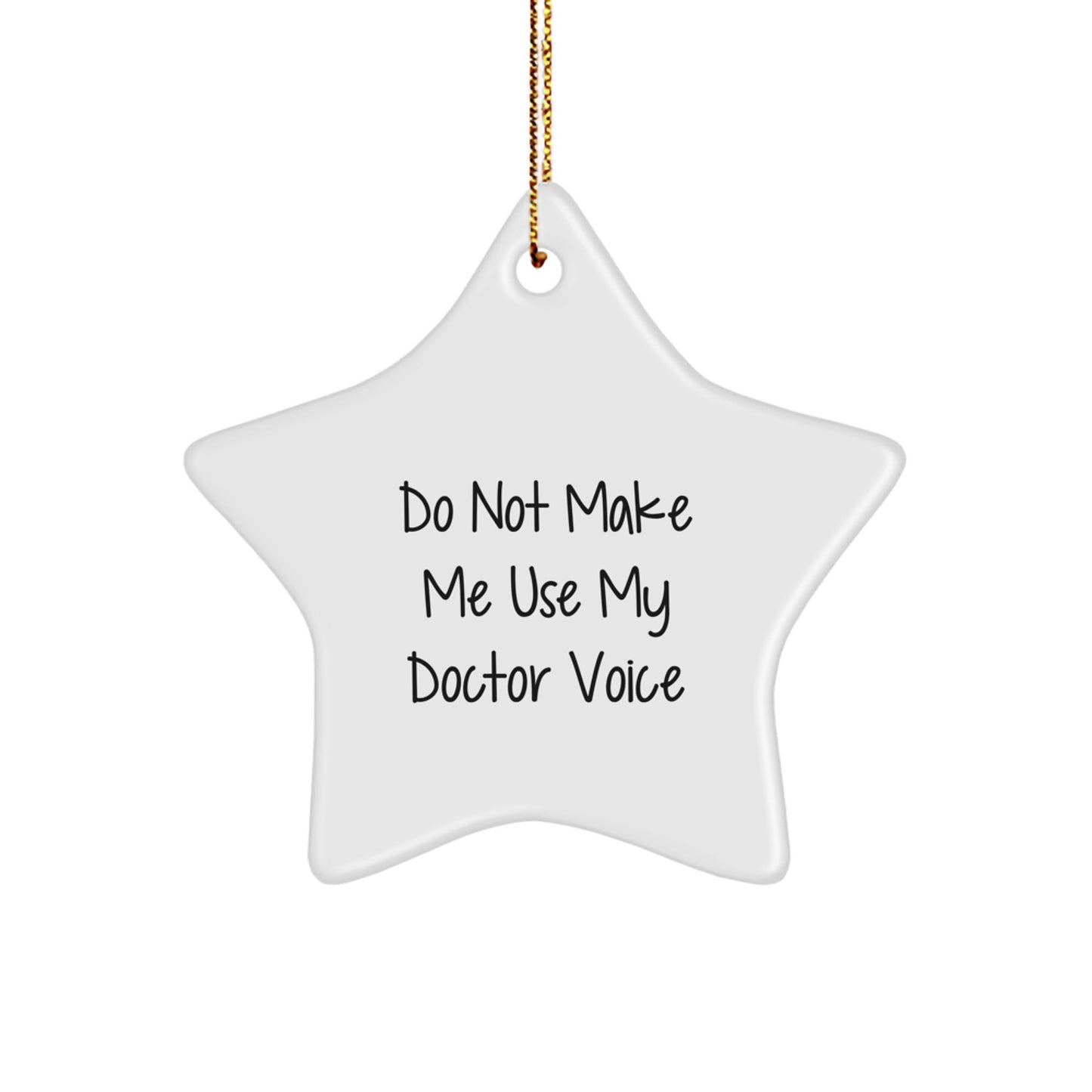 Funny Doctor Star Ornament Gifts from Friends and Family - 'Do Not Make Me Use My Doctor Voice' Christmas Unique Gifts - Image 1