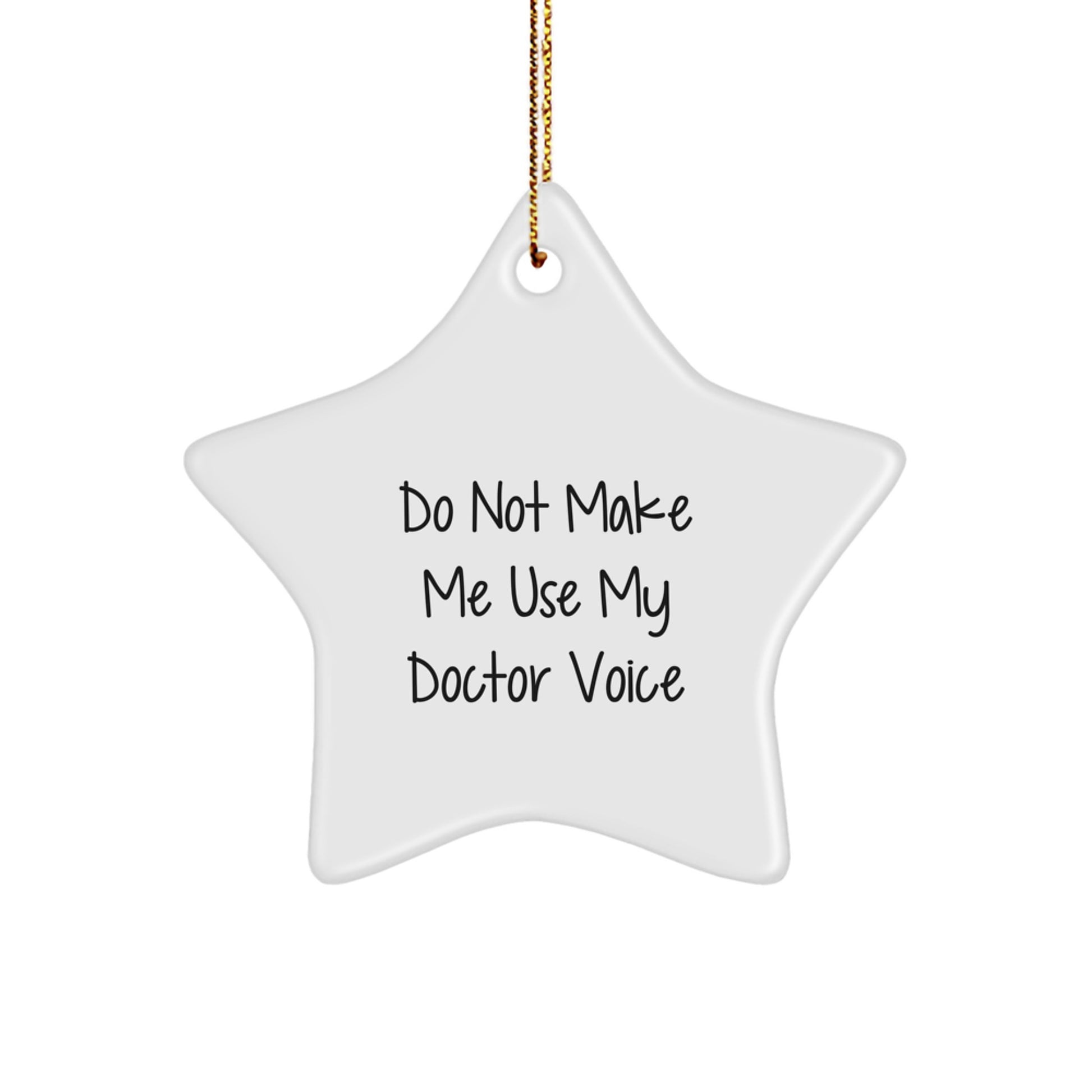 Funny Doctor Star Ornament Gifts from Friends and Family - 'Do Not Make Me Use My Doctor Voice' Christmas Unique Gifts - Image 1