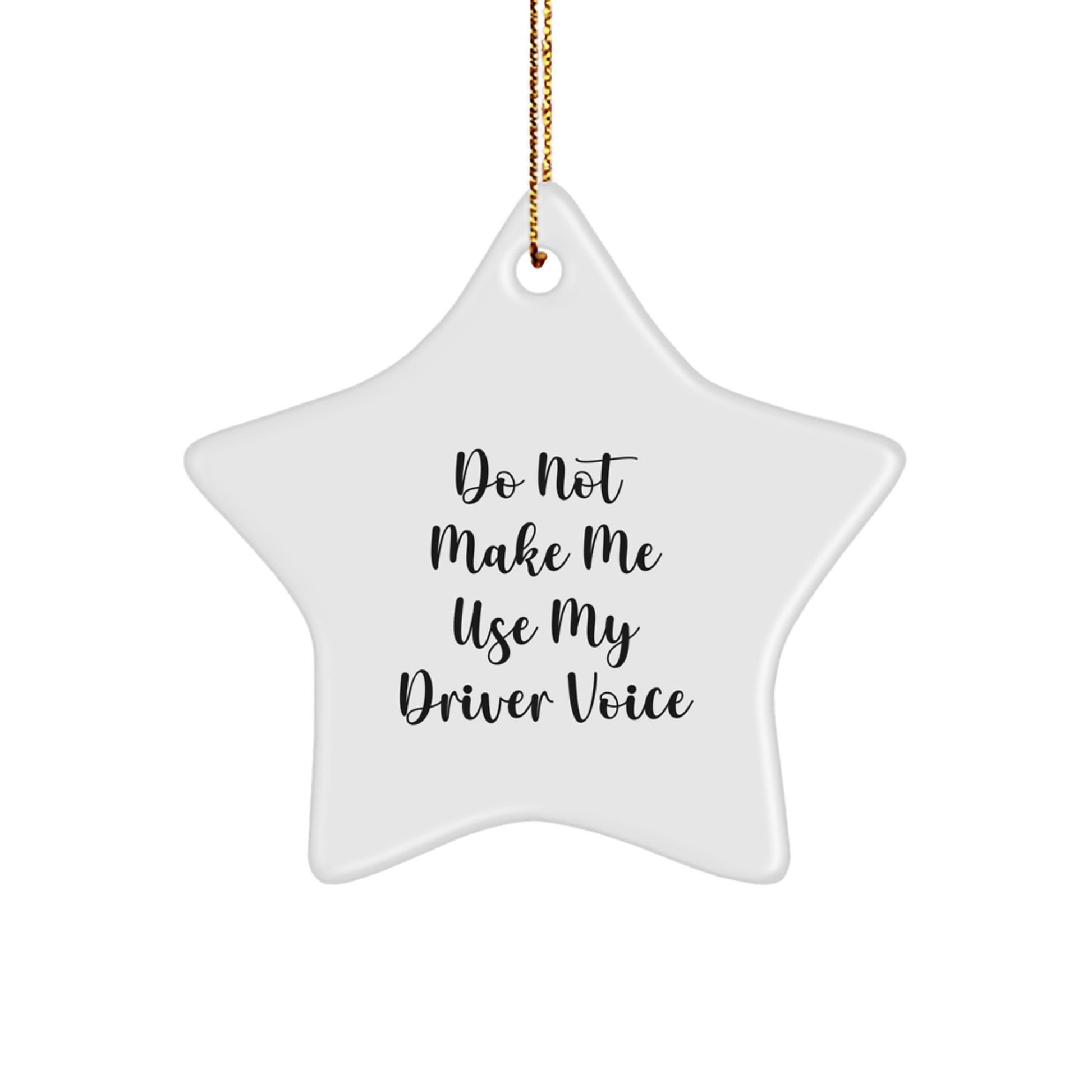 Funny Driver Gifts from Men for Christmas Unique Star Ornament, 'Do Not Make Me Use My Driver Voice', Driver Decorations, Christmas Star, Star Shaped, Christmas Decorations for Men - Image 1