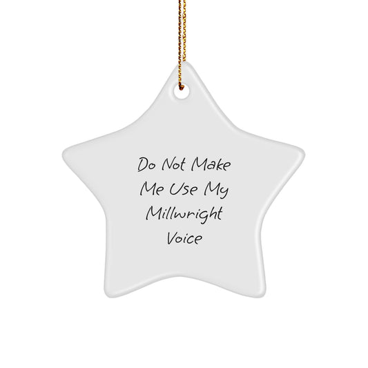Millwright Star Ornament for Coworkers Idea Christmas Gift Do Not Make - Image 1