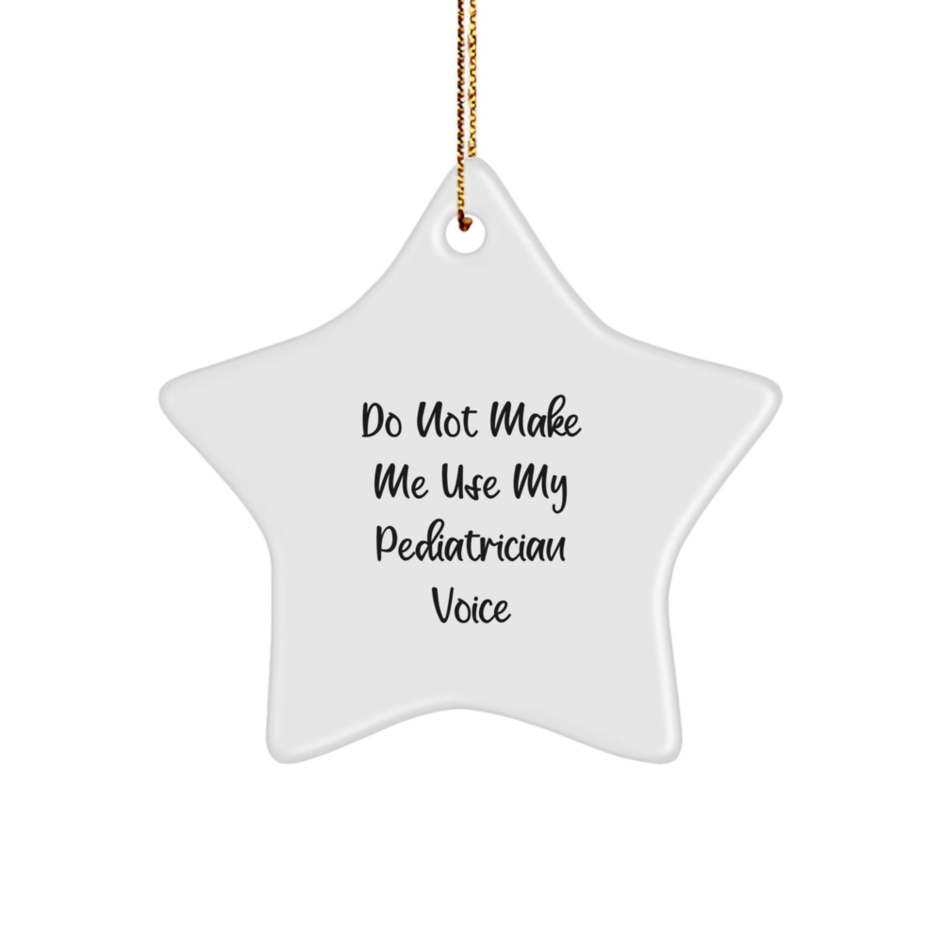 Funny Pediatrician Gifts from Men, Humorous Star Ornament for Christmas Unique Gifts, Do Not Make Me Use My Pediatrician Voice - Image 1