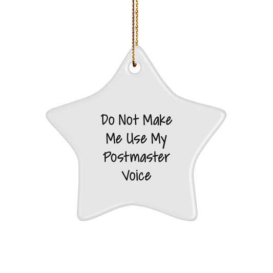 Funny Postmaster Gifts from Friends, Star Ornament for Postmaster at Christmas, Do Not Make Me Use My Postmaster Voice - Image 1