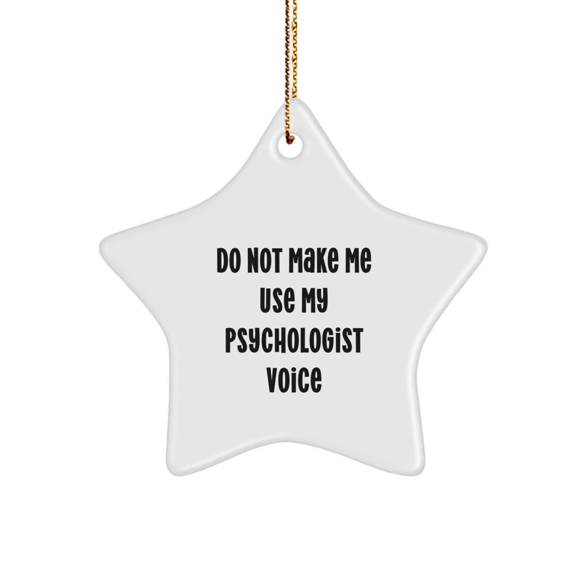 Funny Psychologist Gifts for Coworkers, Christmas Unique Star Ornament, Do Not Make Me Use My Psychologist Voice - Image 1