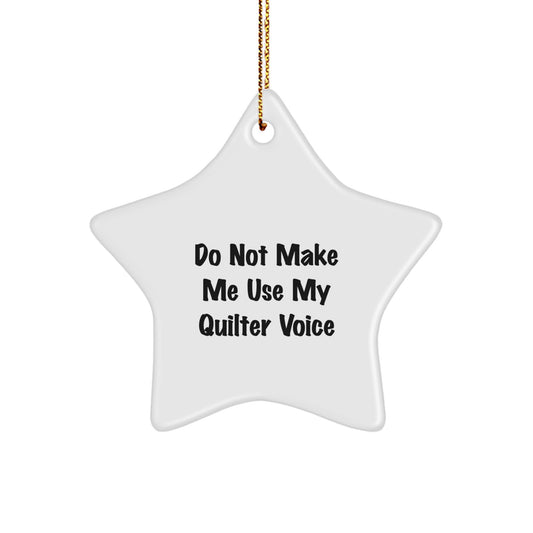 Quilter Christmas Unique Gifts from Friends, Women - Funny Star Ornament, Quilter Voice, Quilter Star Decor, Star Ornament for Quilter, Quilter Friends - Image 1