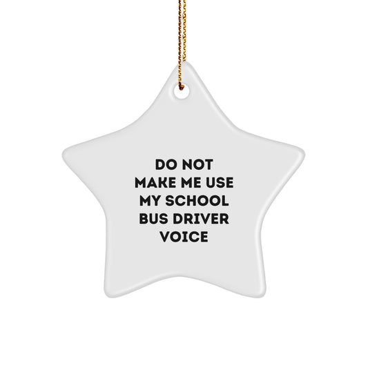 Funny School Bus Driver Gifts for Men Star Ornament, Gifts from Family Friends Coworkers to School Bus Driver, Christmas Unique Decorations with Humorous Quote - Image 1