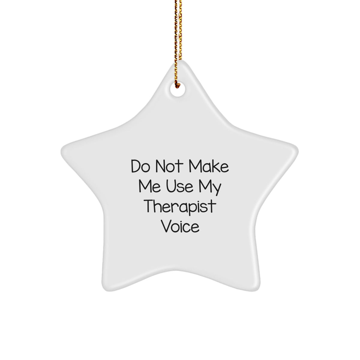 Funny Therapist Gifts from Friends at Christmas - 'Do Not Make Me Use My Therapist Voice' Star Ornament - Image 1