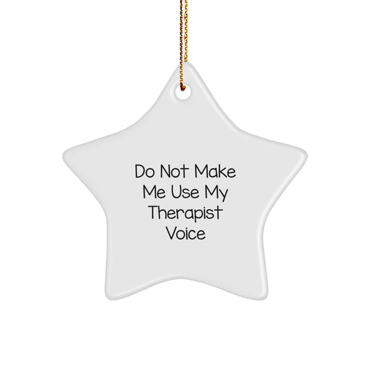 Funny Therapist Gifts from Friends at Christmas - 'Do Not Make Me Use My Therapist Voice' Star Ornament - Image 1