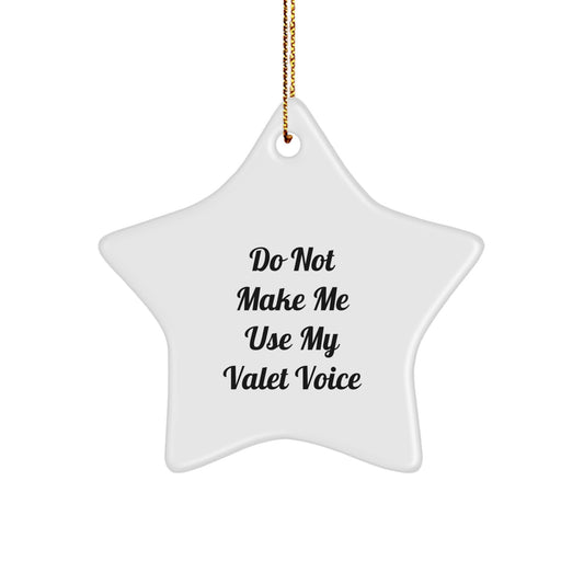 Funny Valet Gifts from Friends Christmas Star Ornament, Do Not Make Me Use My Valet Voice, White Star Shaped Decoration for Valet Men, Women, Christmas Unique Gifts - Image 1