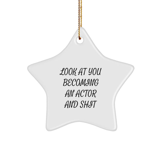 Funny Actor Gifts from Friends, Unique Star Ornament for Actor, 'Look At You Becoming An Actor And Shit' Christmas Unique Gifts - Image 1