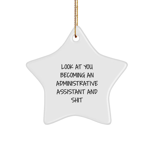 Gifts for Administrative Assistant - Funny Star Ornament for Christmas - Look At You Becoming An Administrative Assistant And Shit, Unique Gifts from Friends to Family, Star Shaped Decorations - Image 1