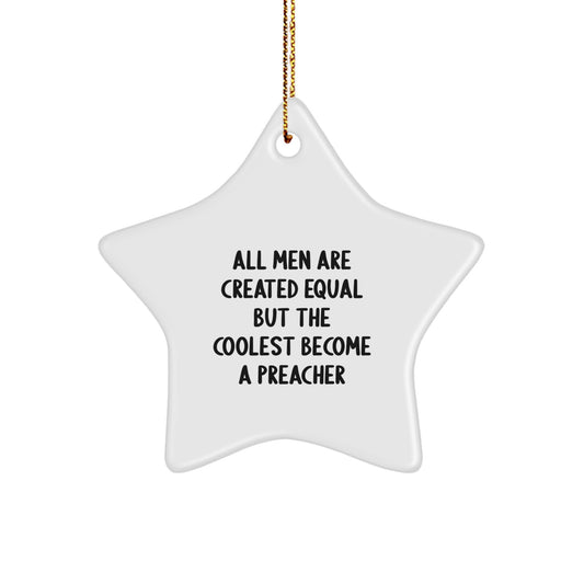 Funny Preacher Gifts for Men - Unique Star Ornament, 'All Men Are Created Equal But The Coolest Become A Preacher' Funny Decor, Christmas Unique Gifts from Friends, Coworkers, Family to Preacher - Image 1
