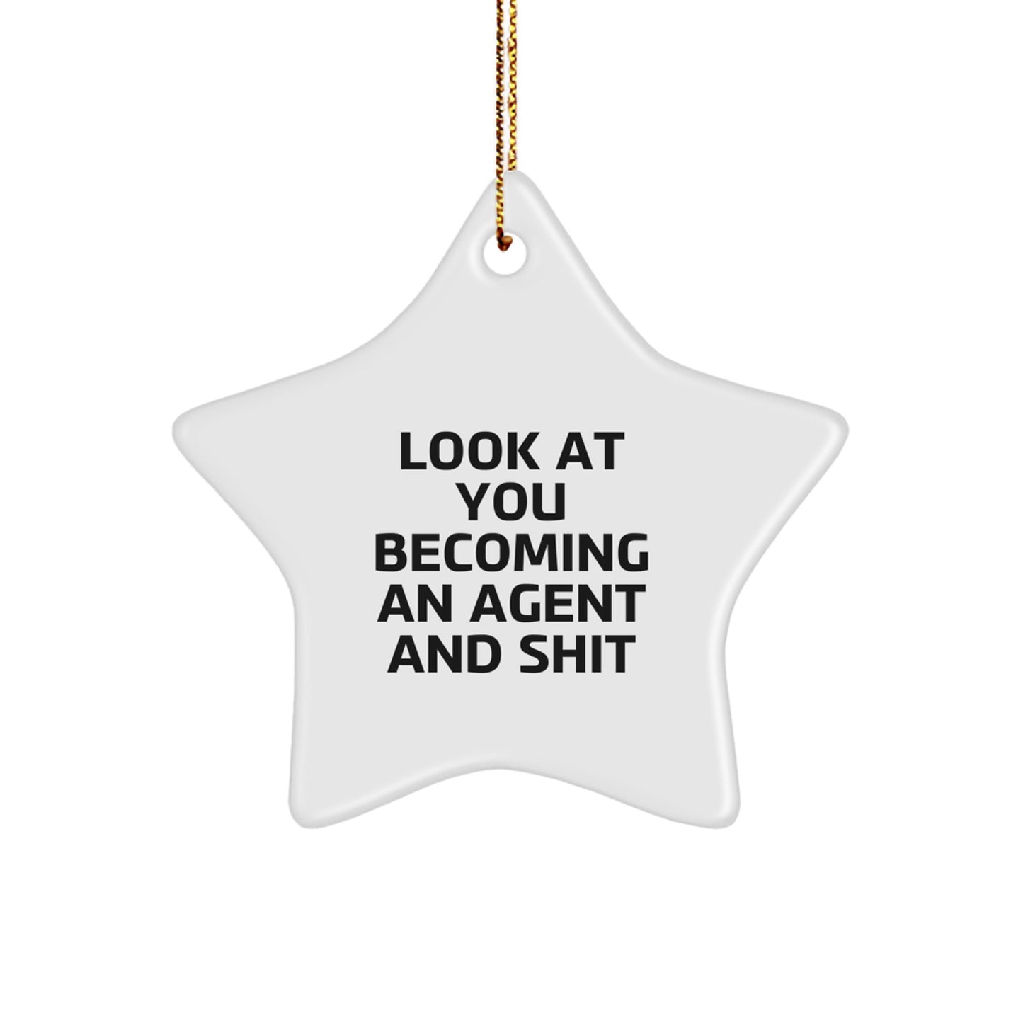 Look At You Becoming An Agent And Shit Funny Agent Star Ornament, Funny Agent Christmas Unique Gifts from Friends, Funny Agent Star Ornament Gifts for Agent - Image 1
