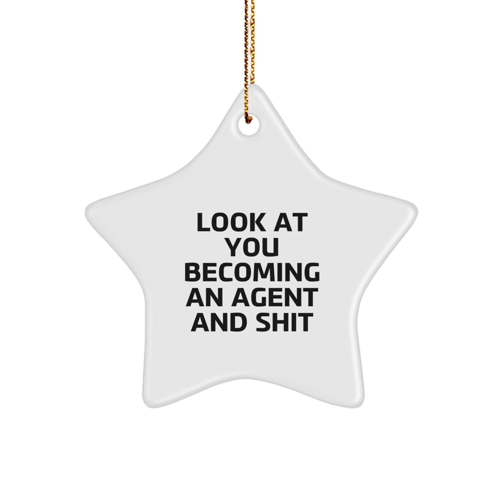 Look At You Becoming An Agent And Shit Funny Agent Star Ornament, Funny Agent Christmas Unique Gifts from Friends, Funny Agent Star Ornament Gifts for Agent - Image 1